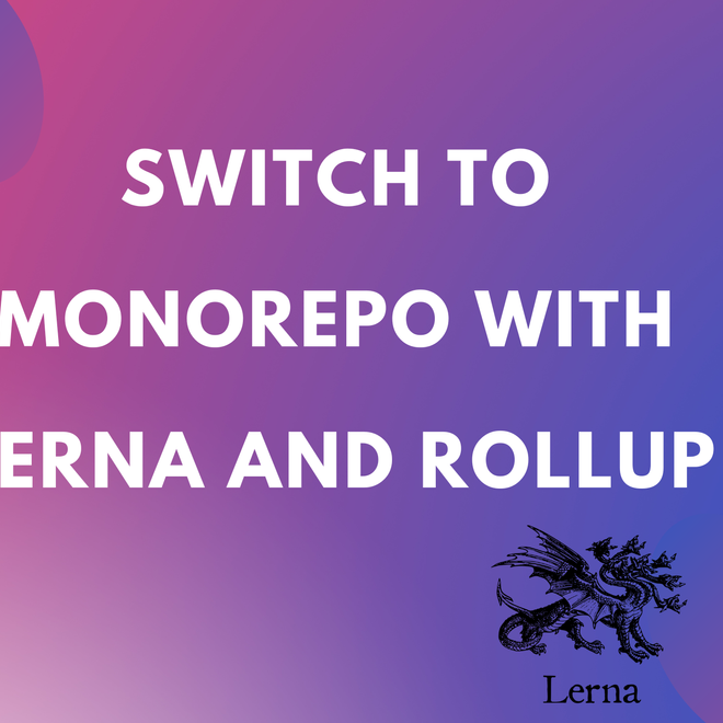 Image of: Switch to monorepo with Lerna and Rollup